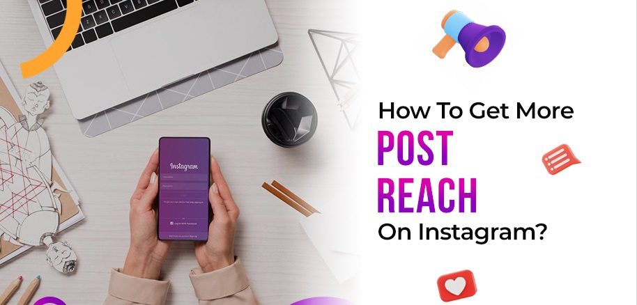 How to Get More Post Reach on Instagram